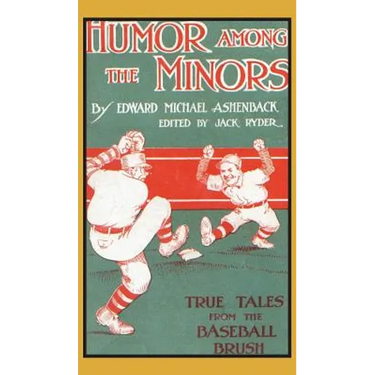 Humor Among the Minors: True Tales from the Baseball Brush