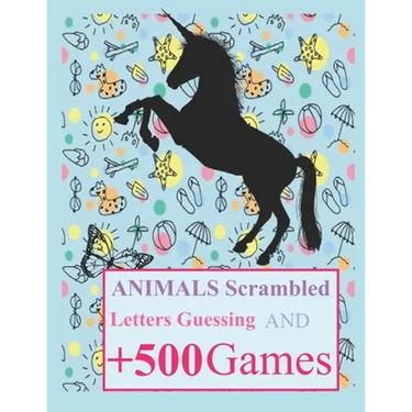 Animals Scrambled Letters Guessing and +500 Games: Fun Activities Animals Guessing Game - For Kids 6-10 Years Old - Tic Tac Toe, Hangman and More