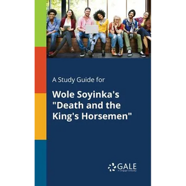 A Study Guide for Wole Soyinka's "Death and the King's Horsemen"