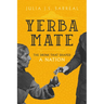Yerba Mate: The Drink That Shaped a Nation Volume 79