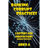 Banking Corrupt Practices: Looters and Protectors (Indian Edition)