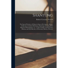 Shantung: The Sacred Province of China in Some of its Aspects, Being a Collection of Articles Relating to Shantung, Including Br