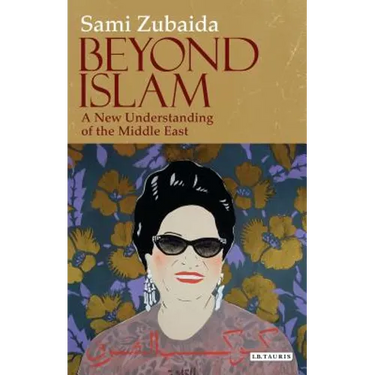 Beyond Islam: A New Understanding of the Middle East