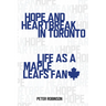 Hope and Heartbreak in Toronto: Life as a Maple Leafs Fan