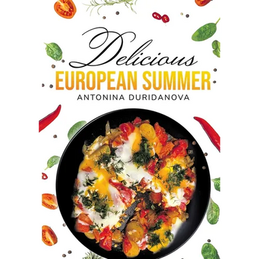 Delicious European Summer: A Collection of Delicious Recipes
