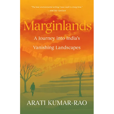 Marginlands: A Journey Into India's Vanishing Landscapes
