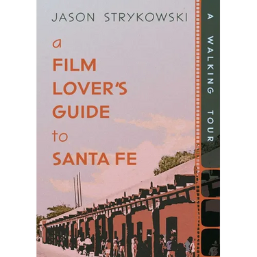 A Film Lover's Guide to Santa Fe: A Walking Tour
