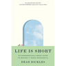 Life Is Short: An Appropriately Brief Guide to Making It More Meaningful