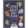 Super Great Kids' Stories: From Storytellers Around the World