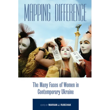 Mapping Difference: The Many Faces of Women in Contemporary Ukraine