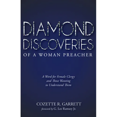 Diamond Discoveries of a Woman Preacher: A Word for Female Clergy and Those Wanting to Understand Them