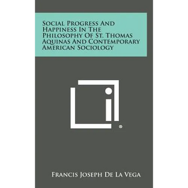 Social Progress and Happiness in the Philosophy of St. Thomas Aquinas and Contemporary American Sociology