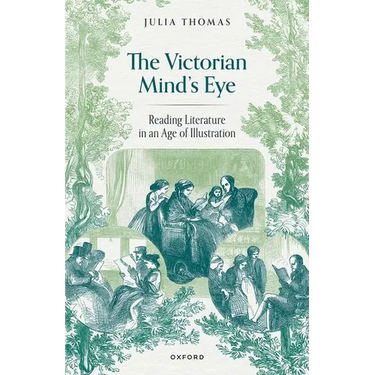 The Victorian Mind's Eye: Reading Literature in an Age of Illustration