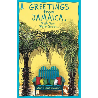 Greetings from Jamaica, Wish You Were Queer