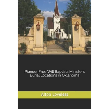 Pioneer Free Will Baptists Ministers Burial Locations in Oklahoma