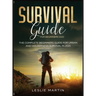 Survival Guide for Beginners 2021: The Complete Beginners Guide For Urban And Wilderness Survival In 2021