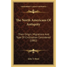 The North Americans Of Antiquity: Their Origin, Migrations And Type Of Civilization Considered (1882)