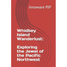Whidbey Island Wanderlust: Exploring the Jewel of the Pacific Northwest