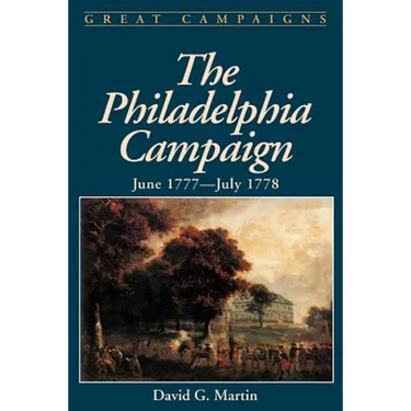 The Philadelphia Campaign: June 1777- July 1778