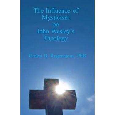 The Influence of Mysticism on John Wesley's Theology