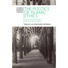 The Politics of Islamic Ethics