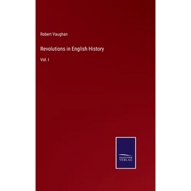 Revolutions in English History: Vol. I