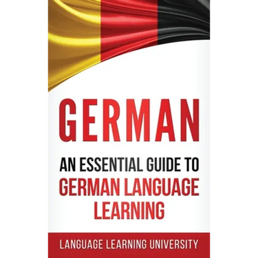 German: An Essential Guide to German Language Learning
