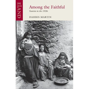 Among The Faithful: Tunisia in the 1920s