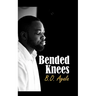 Bended Knees: Prayers From A Yielded Heart