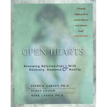 Open Hearts: Renewing Relationships with Recovery, Romance & Reality