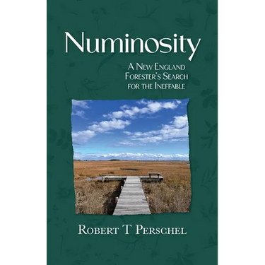 Numinosity: A New England Forester's Search for the Ineffable