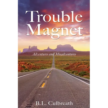 Trouble Magnet: Adventures and Misadventures