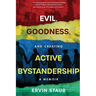 Evil, Goodness, and Creating Active Bystandership: A Memoir
