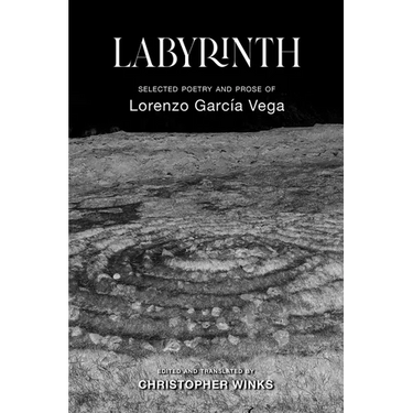 Labyrinth: Selected Poetry and Prose of Lorenzo García Vega