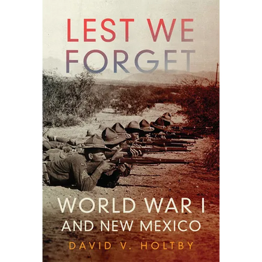 Lest We Forget: World War I and New Mexico