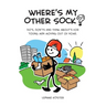 Where's My Other Sock?: Do's, Don'ts & Think About's For Young Men Moving Out Of Home