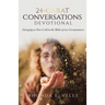 24-Carat Conversations Devotional: Emerging as Pure Gold in the Midst of our Circumstances