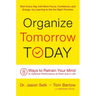 Organize Tomorrow Today: 8 Ways to Retrain Your Mind to Optimize Performance at Work and in Life