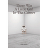 There Was A Little Girl In The Corner