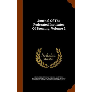 Journal Of The Federated Institutes Of Brewing, Volume 2