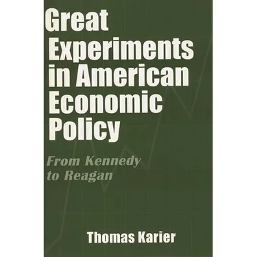 Great Experiments in American Economic Policy: From Kennedy to Reagan
