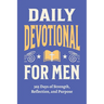 Daily Devotional for Men - 365 Days of Strength, Reflection, and Purpose: Christian Gifts for Men - a Year of Bible Reflections and One-Minute Convers