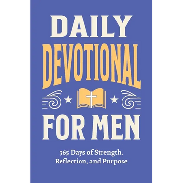Daily Devotional for Men - 365 Days of Strength, Reflection, and Purpose: Christian Gifts for Men - a Year of Bible Reflections and One-Minute Convers