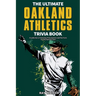 The Ultimate Oakland Athletics Trivia Book: A Collection of Amazing Trivia Quizzes and Fun Facts for Die-Hard A's Fans!