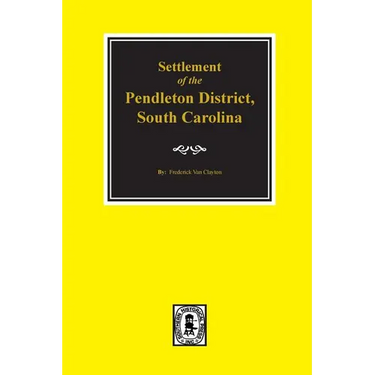 Pendleton District, South Carolina, Settlement of the.