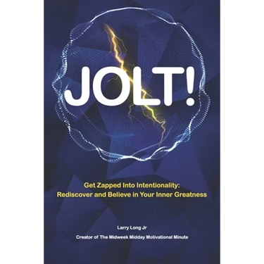 Jolt!: Get Zapped into Intentionality: Rediscover and Believe in Your Inner Greatness