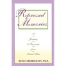 Repressed Memories: A Journey to Recovery from Sexual Abuse