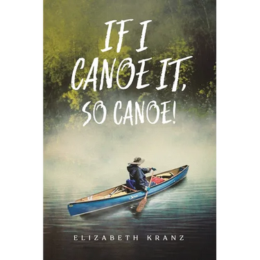 If I Canoe It, So Canoe!