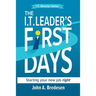 The I.T. Leaders' First Days: Starting Your New Job Right