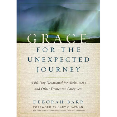 Grace for the Unexpected Journey: A 60-Day Devotional for Alzheimer's and Other Dementia Caregivers
